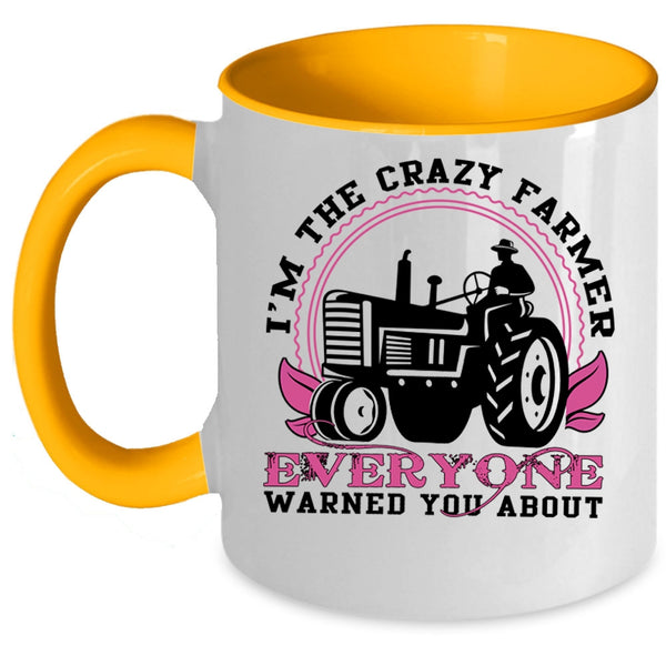 Cute Farmer Coffee Mug, I'm The Crazy Farmer Everyone Accent Mug