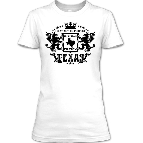 I May Not Be Perfect T Shirt, Coolest Texas T Shirt