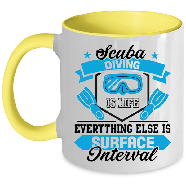 Everything Else Is Surface Interval Coffee Mug, Scuba Diving Is Life Accent Mug