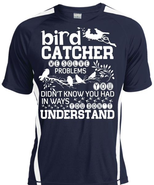 Bird Catcher T Shirt, You Don't Understand T Shirt, Cool Shirt