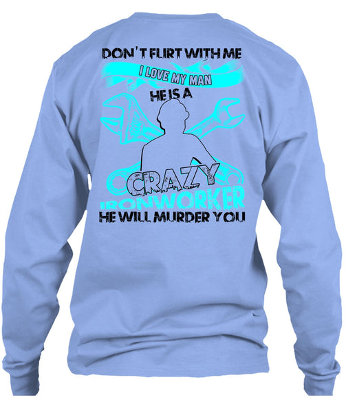 I Love My Man T Shirt, Being An Ironworker T Shirt