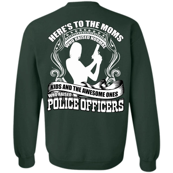 Here's To The Moms T Shirt, I Love Police Sweatshirt
