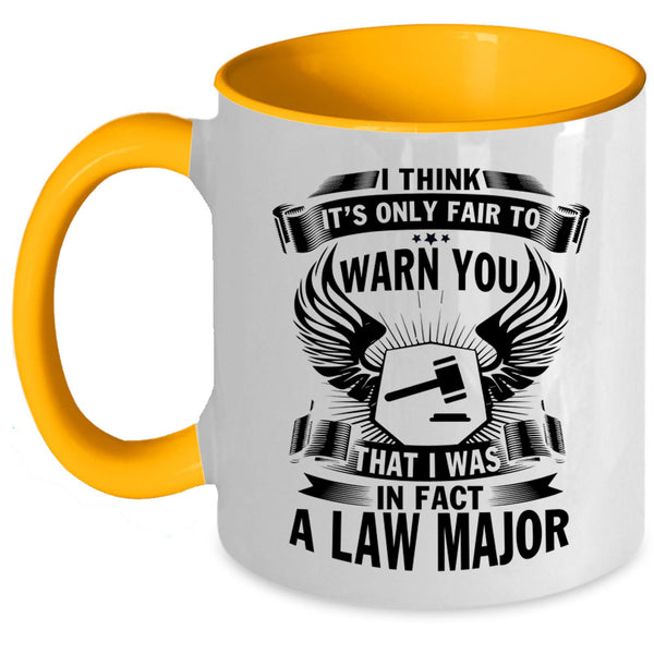 Cool Lawyer Coffee Mug, I Was In Fact A Law Major Accent Mug