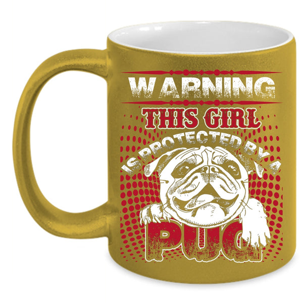 This Girl Is Protected By A Pug Coffee Mug, Awesome Pug Coffee Cup