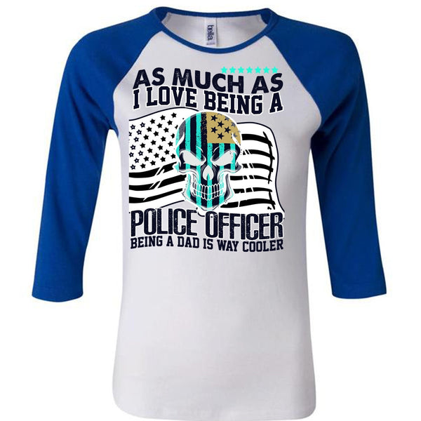 I Love Being A Police Officer T Shirt, I Love Police T Shirt, Awesome T-Shirts