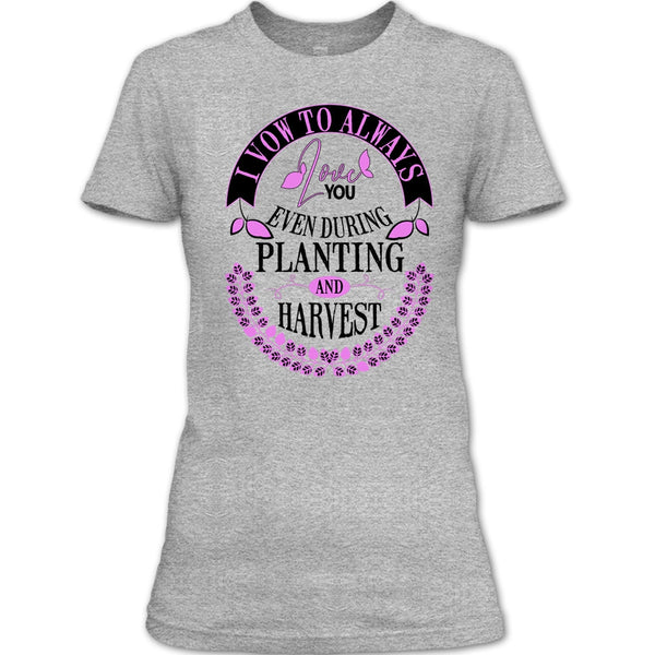 I Vow To Always Love You T Shirt, Harvest T Shirt