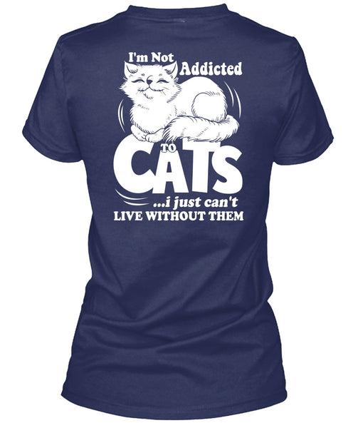 I'm Not Addicted To Cats T Shirt, My Favorite T Shirt