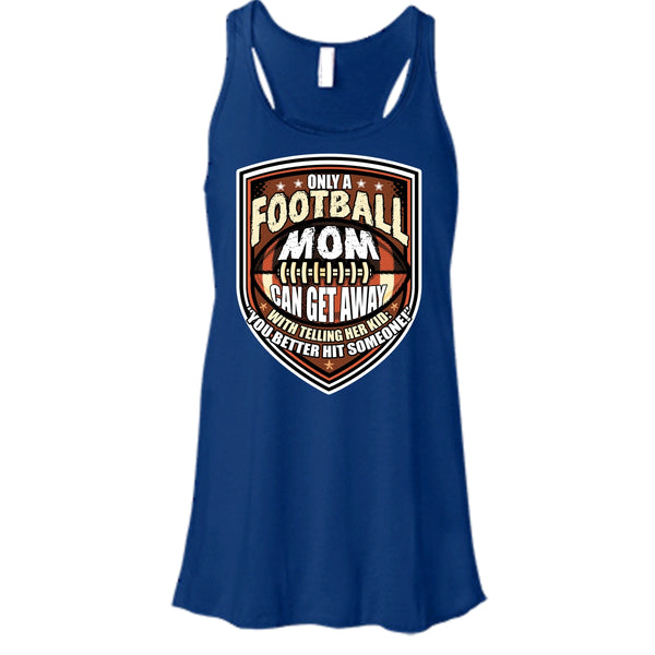 Only A Football Mom T Shirt, Coolest Football Mom Tank Top