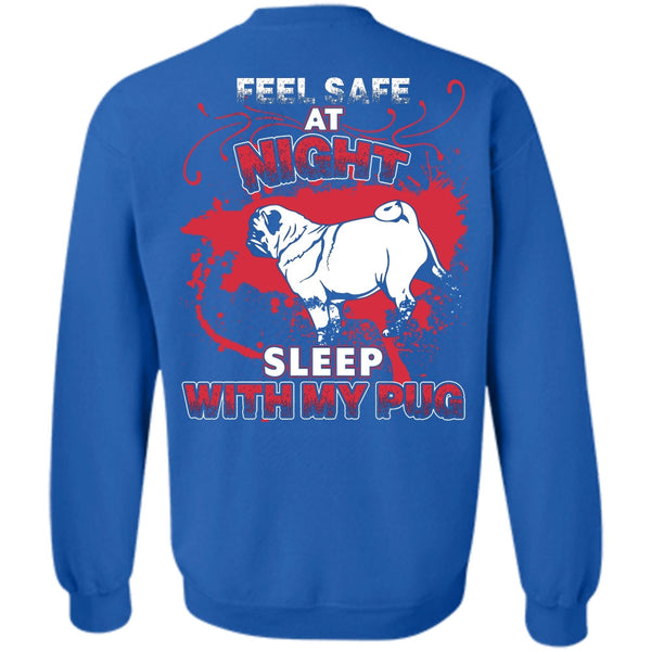 Feel Safe At Night T Shirt, I Love Pug Sweatshirt