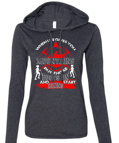 Start Hiking T Shirt, When Life Gives You Mountains T Shirt (Anvil Ladies Ringspun Hooded)