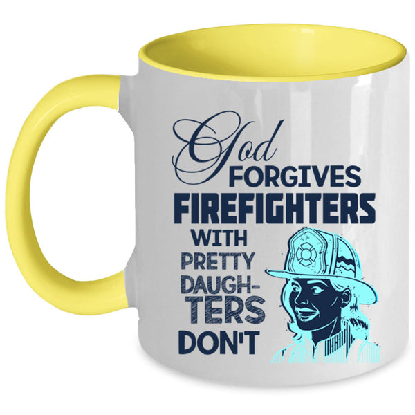 Pretty Daughters Coffee Mug, God Forgives Firefighters Accent Mug