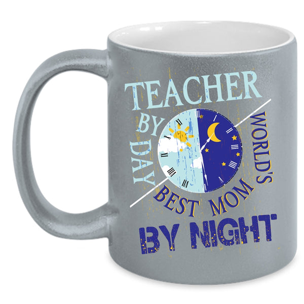 Teacher By Day Coffee Mug, World's Best Mom By Night Coffee Cup