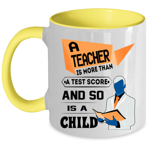 So Is A Child Coffee Mug, A Teacher Is More Than A Test Score Accent Mug