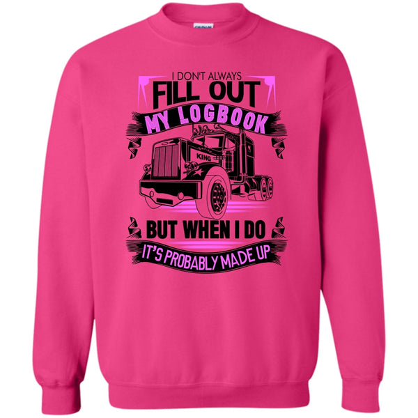 I'm A Trucker T Shirt, Fill Out My Logbook Sweatshirt
