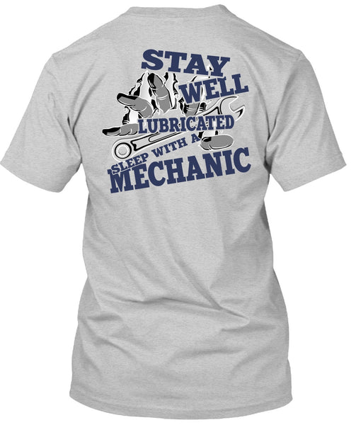 Stay Well Lubricated Sleep With A Mechanic T Shirt, I Love Mechanic T Shirt