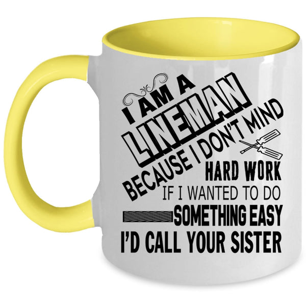Cool Gift For Lineman Coffee Mug, I Am A Lineman Accent Mug