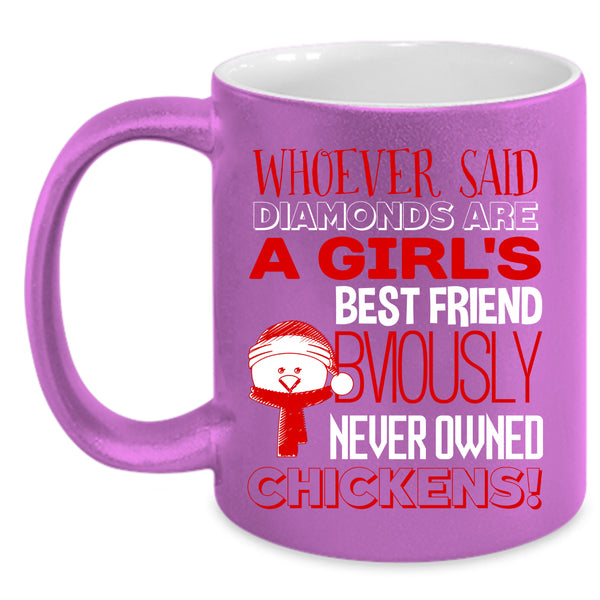 Girl's Best Friend Coffee Mug, Never Owned Chickens Coffee Cup