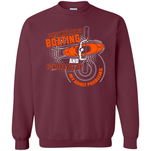 Ignore All Of My Adult Problem T Shirt, I Love Boating Sweatshirt