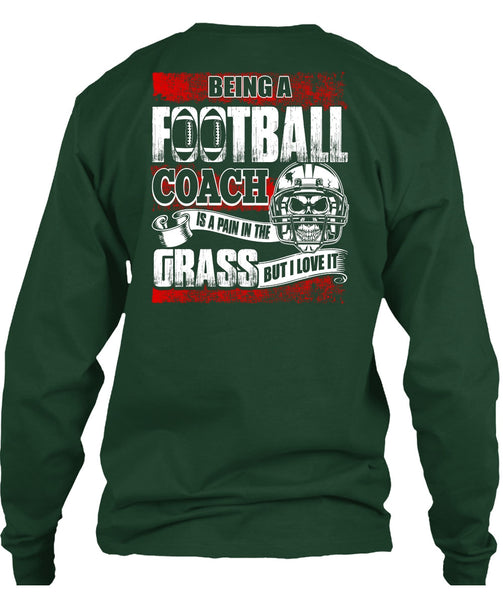 Being A Football Coach T Shirt, I Love It T Shirt