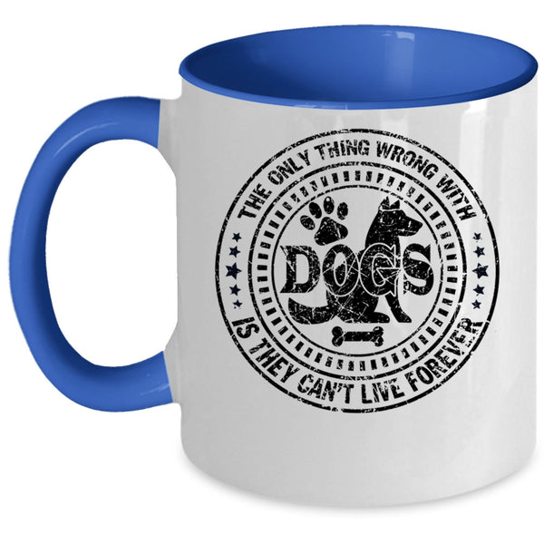 Best Dog Ever Coffee Mug, The Only Thing Wrong With Dogs Accent Mug