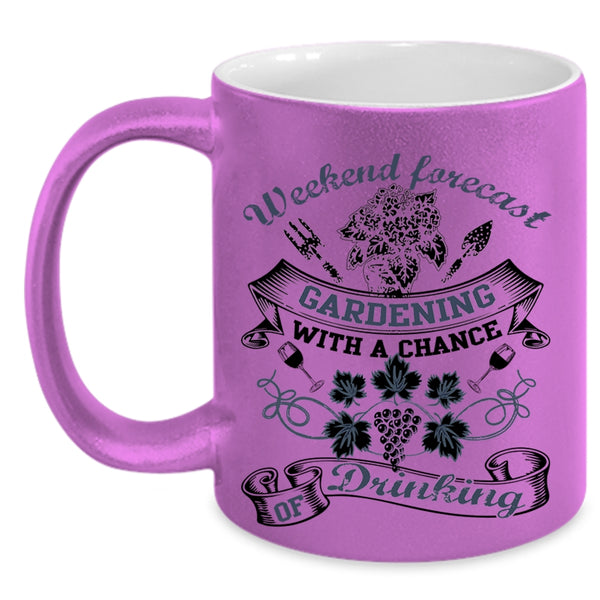 Chance Of Drinking Coffee Mug, Weekend Forecast Gardening Accent Mug