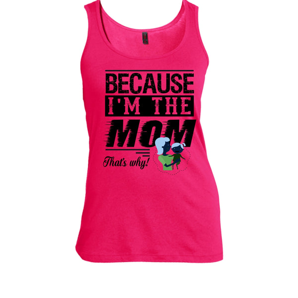 Because I'm The Mom That's Why Shirt, Mother's Day Gift Shirt