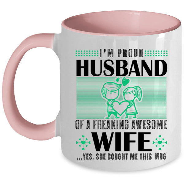 Cute Love Coffee Mug, I'm Proud Husband Of An Awesome Wife Accent Mug