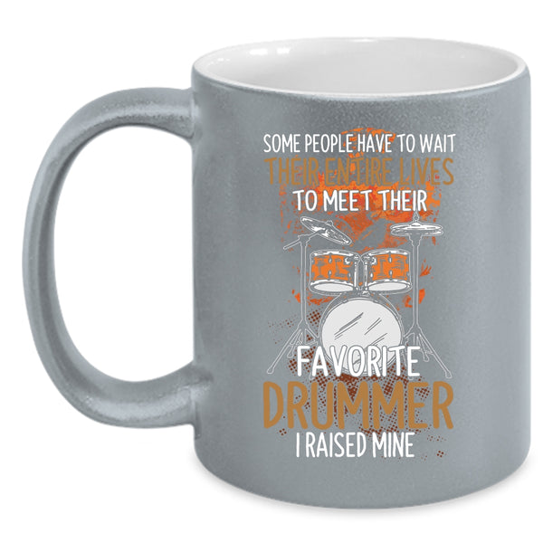 I Raised My Favorite Drummer Coffee Mug, Funny Drummer Coffee Cup