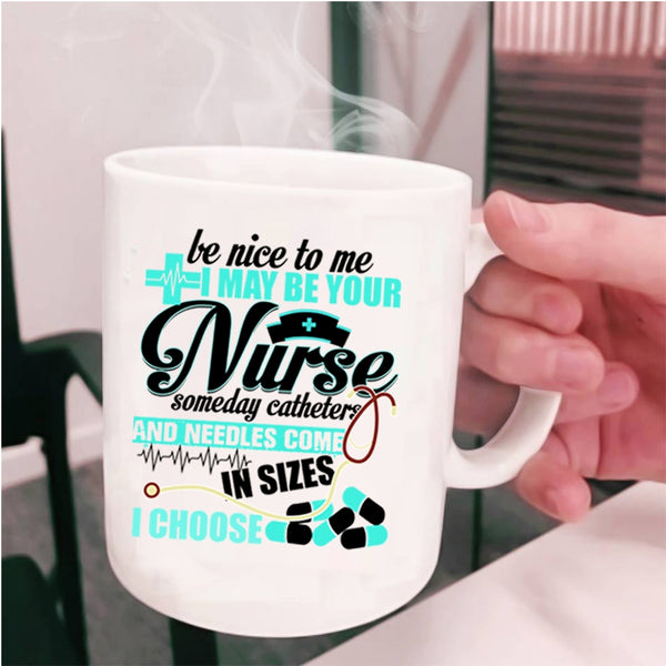 I Love Nurse Coffee Mug, I May Be Your Nurse Cup