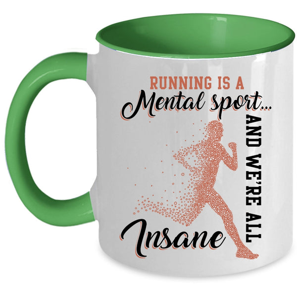 We're All Insane Coffee Mug, Running Is A Mental Sport Accent Mug