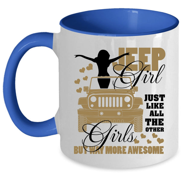Cool Jeep Girls Coffee Mug, Jeep Girl Just Like All The Other Girls Accent Mug