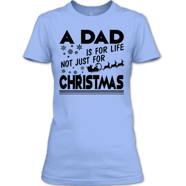 A Dad Is For Life Not For Christmas T Shirt, Dad Merry Christmas T Shirt