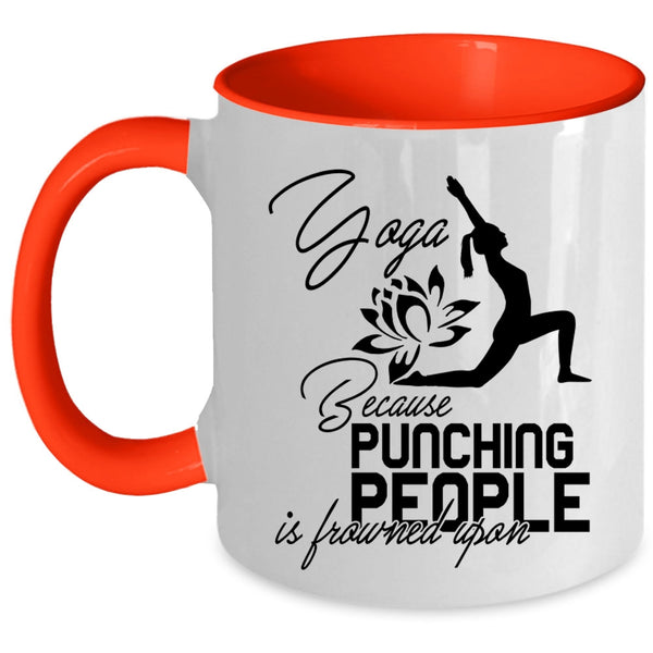Because Pinching People Is Frowned Upon Coffee Mug, Yoga Accent Mug