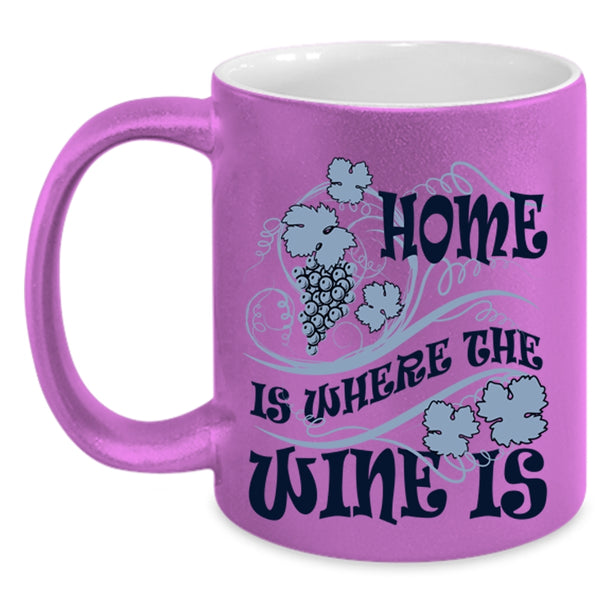 Funny Wine Drinker Coffee Mug, Home Is Where The Wine Is Accent Mug