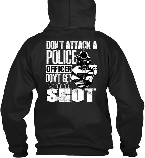 Don't Attack A Police Officer T Shirt, Don't Get Shot T Shirt
