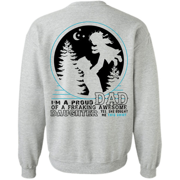 Being A Father T Shirt, I'm A Proud Dad Of A Freaking Awesome Daughter Sweatshirt