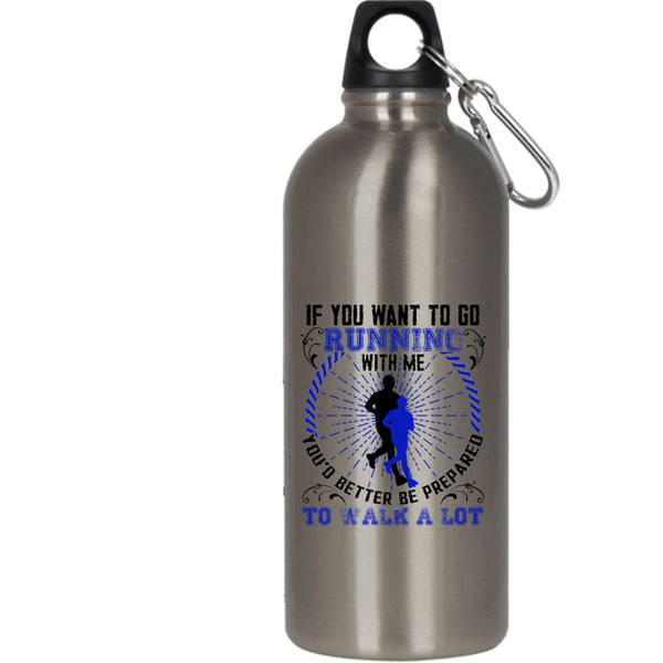If You Want To Go Running With Me 20 oz Stainless Steel Bottle,Awesome Runner Outdoor Sports Water Bottle