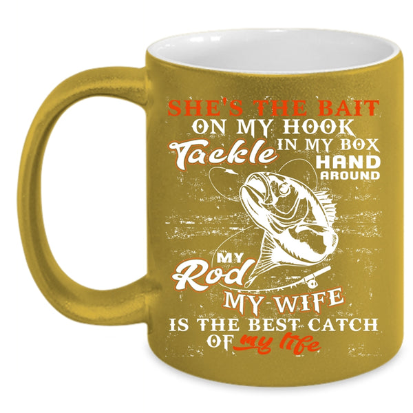Fishing Coffee Mug, My Wife Is The Best catch Of My Life Coffee Cup