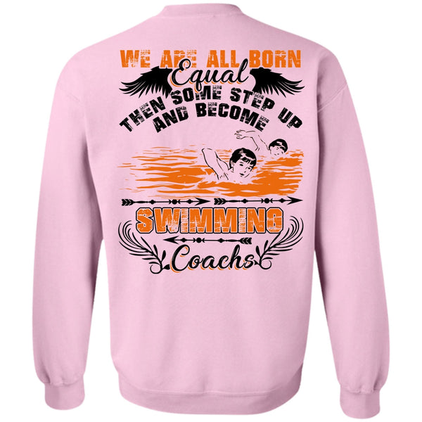 We Are All Born Equal T Shirt, Become Swimming Coach Sweatshirt