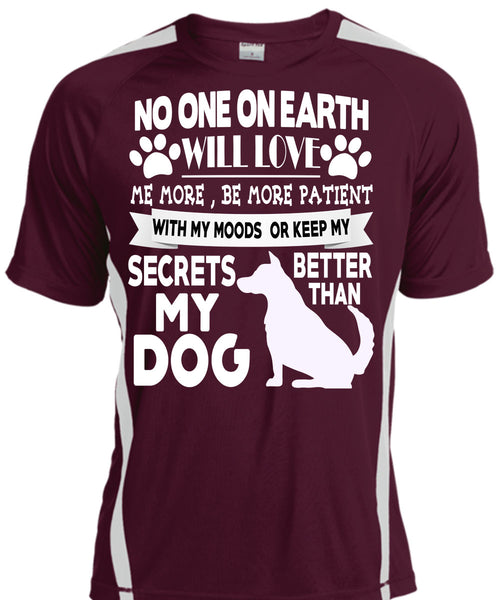 Secrets Better Than My Dog T Shirt, No One On Earth Will Love T Shirt, Cool Shirt