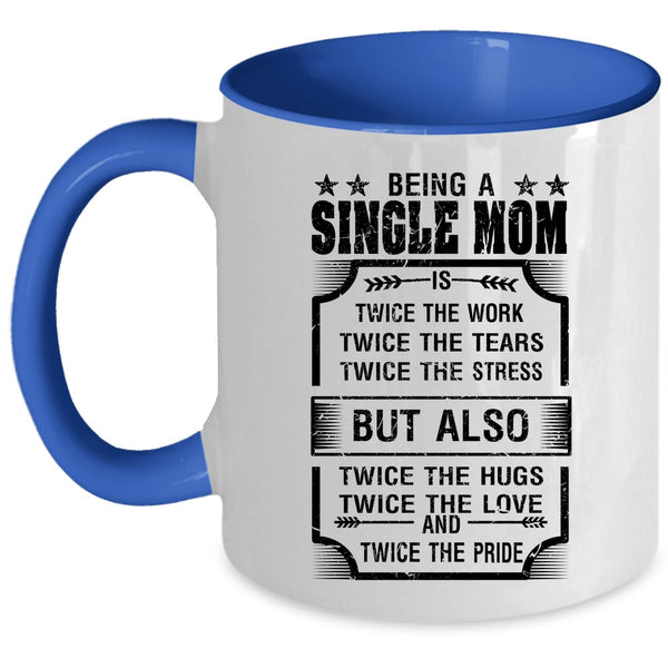 Cute Gift For Mom Coffee Mug, Being A Single Mom Accent Mug
