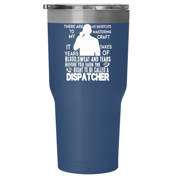 To Be Called A Dispatcher Tumbler 30 oz Stainless Steel, Awesome Dispatcher Travel Mug