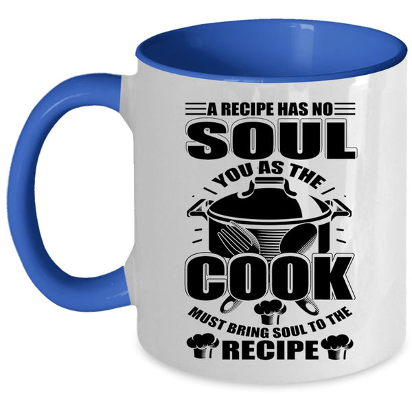 Chef Coffee Mug, You As The Cook Must Bring Soul To The Recipe Accent Mug