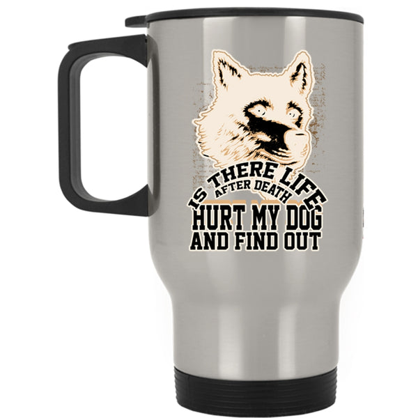 Cool Gift For Dog Owner Travel Mug, Don't Hurt My Dog Mug