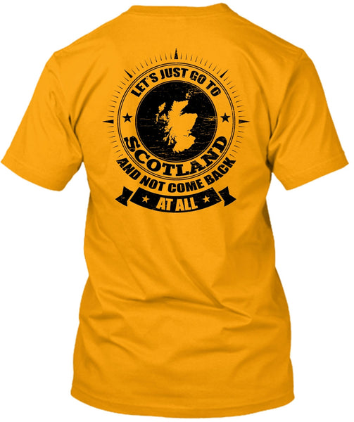 Let's Just Go To Scotland T Shirt, I Love Scotland T Shirt