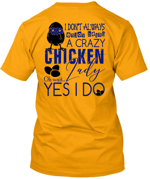 Being A Crazy Chicken Lady T Shirt, I Love Chicken T Shirt