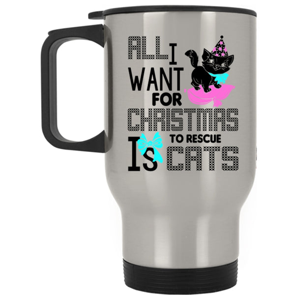 Cute Travel Mug, All I Want For Christmas Is To Rescue Cats Mug