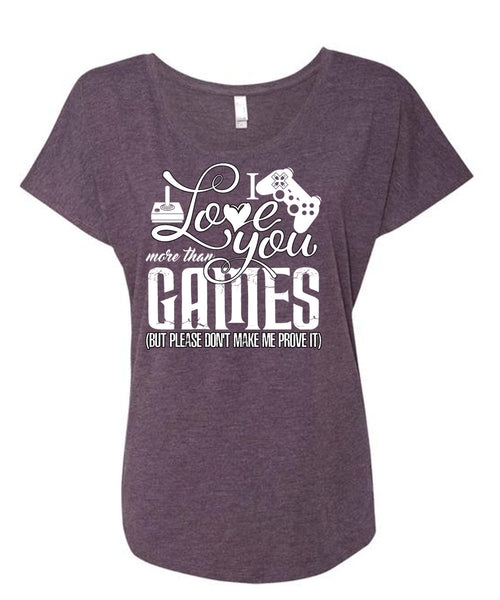 I Love You More Than Games T Shirt, Being A Gamer T Shirt, Cool Shirt (Ladies' Triblend Dolman Sleeve)