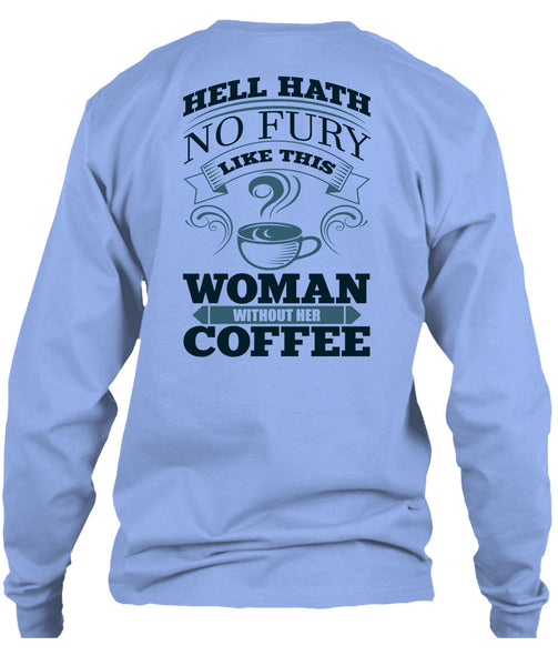 Woman Without Her Coffee T Shirt, I Love Coffee T Shirt