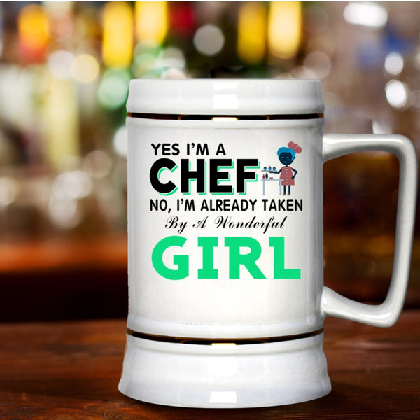 Taken By A Wonderful Girl Beer Stein 22oz, I'm A Chef Beer Mug